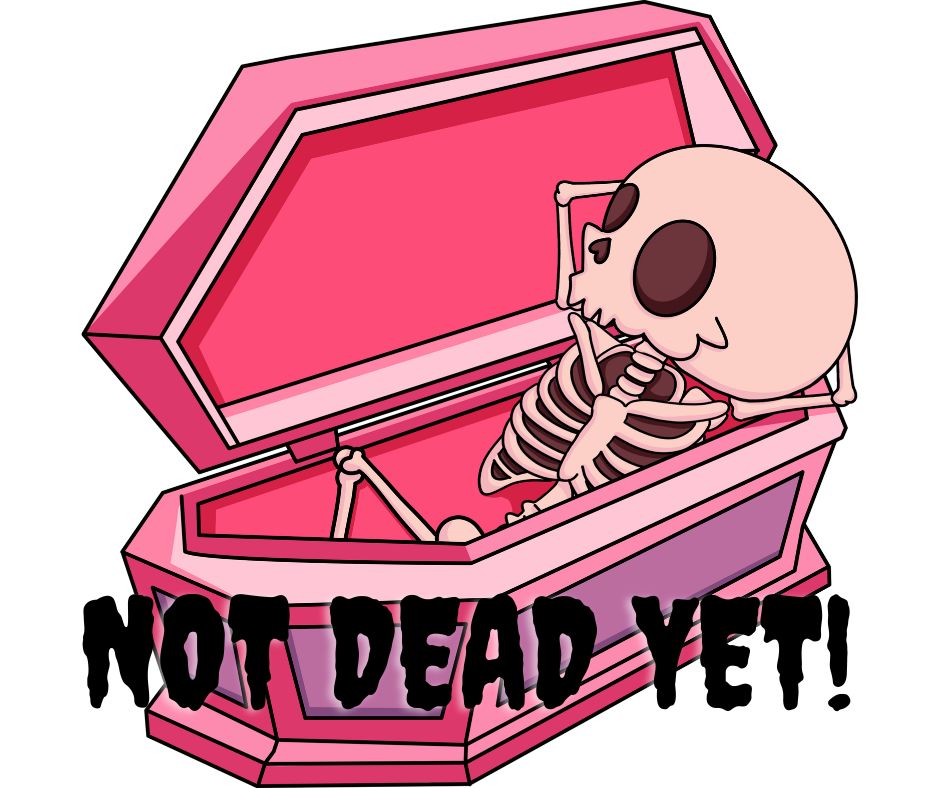 A cartoon of a pink coffin, open with a skeleton sitting up in it and the words 'not Dead Yet' - aging Disgracefully