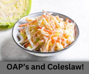 The Words 'OAP's and Coleslaw' written beneath a bowl of coleslaw