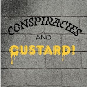 Conspiracies and custard written on a gloomy grey brick wall