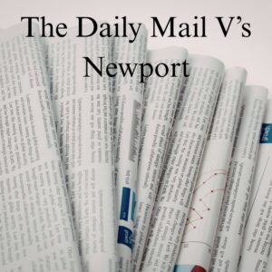 The Daily Mail V's Newport written above a spread of newspapers